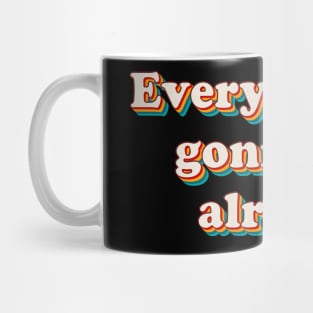 Everything's Gonna Be Alright Mug